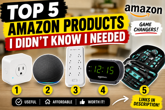 Top 5 Amazon Products I Didn’t Know I Needed